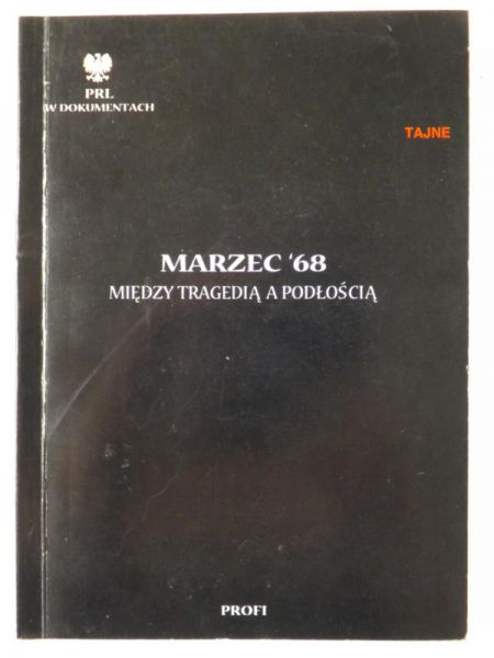 Marzec 68. Między tragedią a podłością