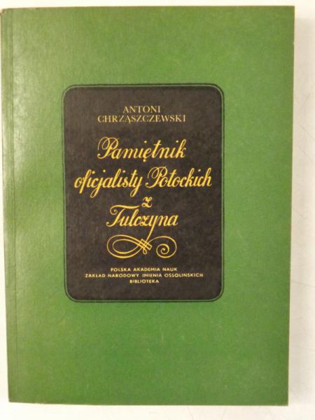 Chrząszczewski Antoni -  Pamiętnik oficjalisty Potockich z Tulczyna