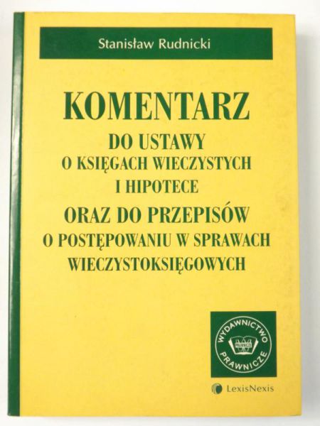 Komentarz do ustawy o księgach wieczystych i hipotece oraz do przepisów o postepowaniu w sprawach wieczystoksięgowych.