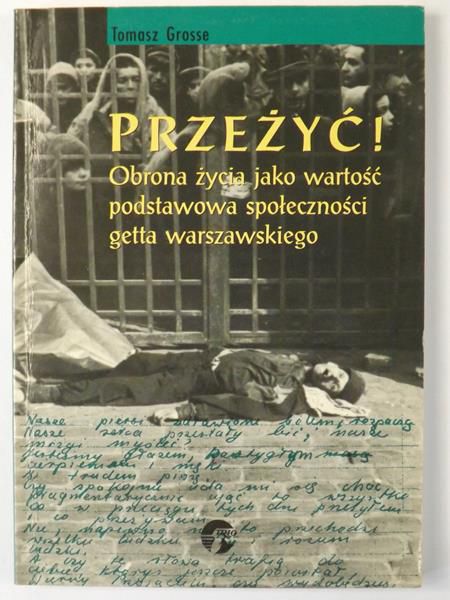 Przeżyć! Obrona życia jako wartość podstawowa społeczności getta warszawskiego