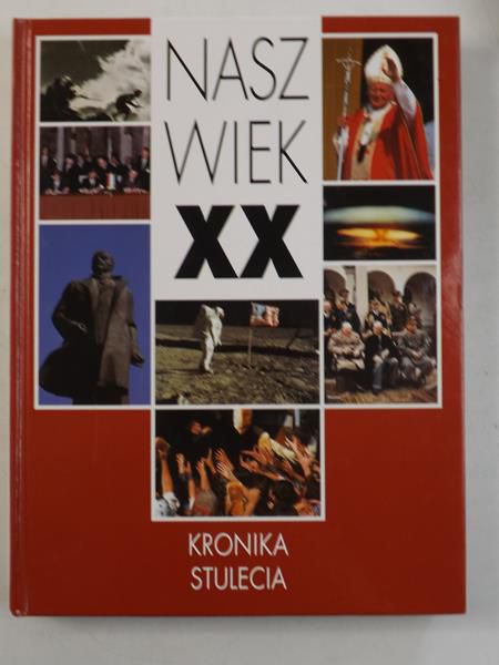 Nasz wiek XX. Kronika stulecia