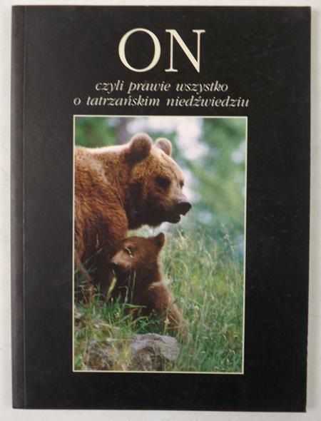 On czyli prawie wszystko o tatrzańskim niedźwiedziu
