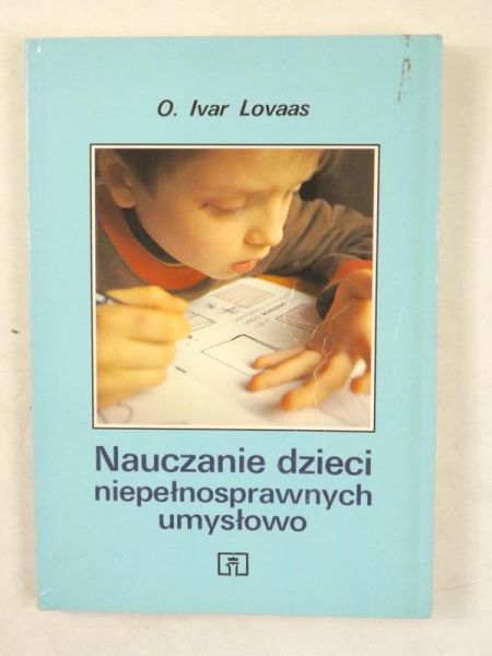 Lovaas Ole Ivar - Nauczanie dzieci niepełnosprawnych umysłowo