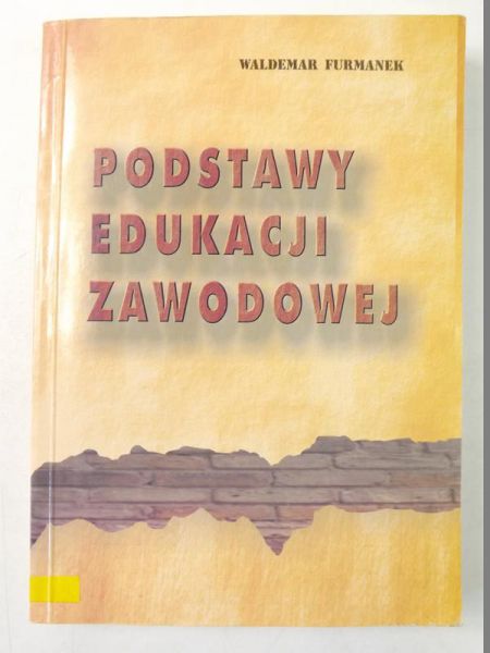 Furmanek Waldemar - Podstawy edukacji zawodowej