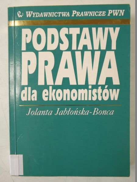 Jabłońska-Bonca  Jolanta - Podstawy prawa dla ekonomistów i nie tylko