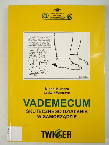 Kulesza Michał,   - Vademecum skutecznego działania w samorządzie