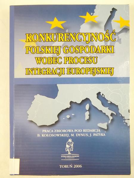 Konkurencyjność polskiej gospodarki wobec procesu integracji europejskiej