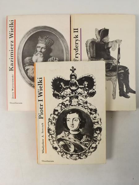 Wyrozumski Jerzy,    - Fryderyk II / Kazimierz Wielki / Piotr I Wielki
