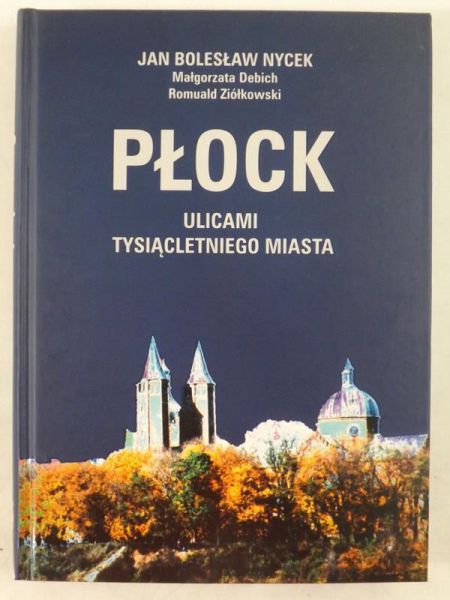 Płock. Ulicami tysiącletniego miasta