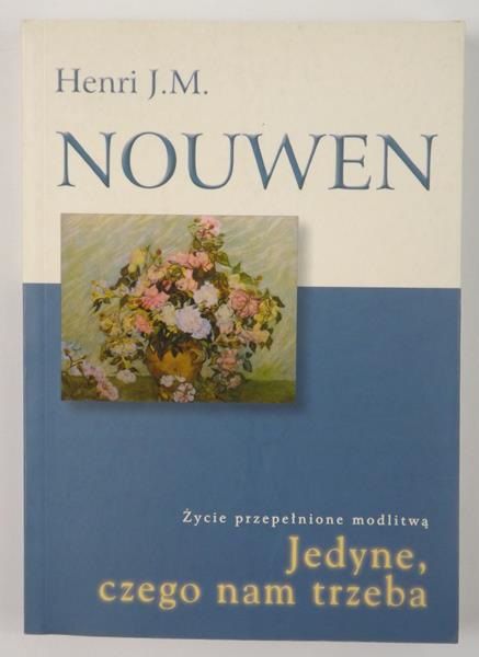 Nouwen Henri J. M. - Jedyne, czego nam trzeba