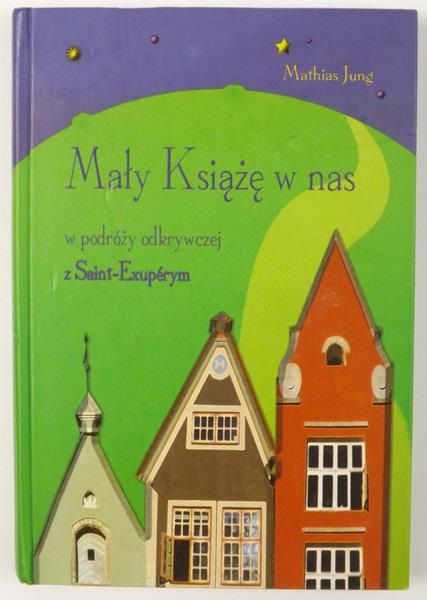 Mały książę w nas. W podróży odkrywczej z Saint-Exupérym
