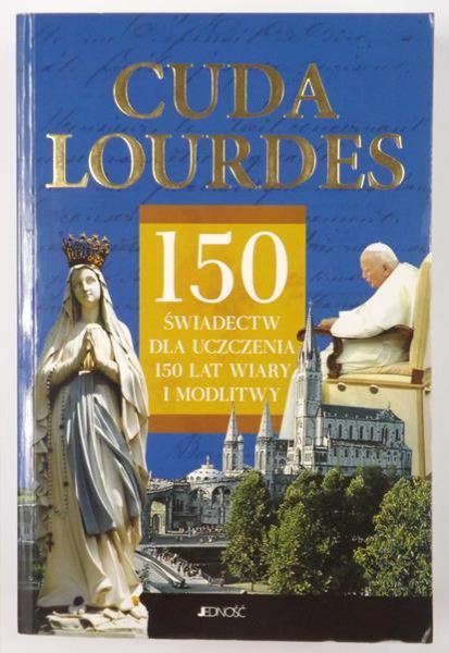 Lubowiecka Elżbieta (red.) - Cuda Lourdes