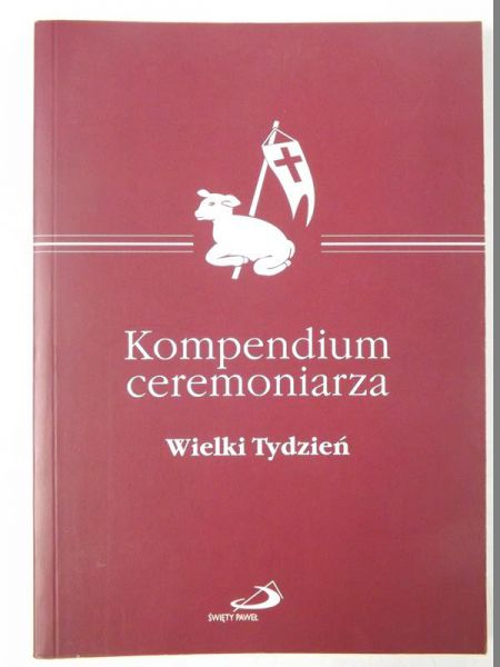 Kompendium ceremoniarza. Wielki Tydzień