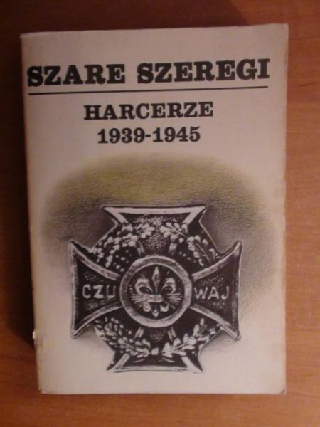 Szare szeregi. Harcerze 1939-1945 Tom I