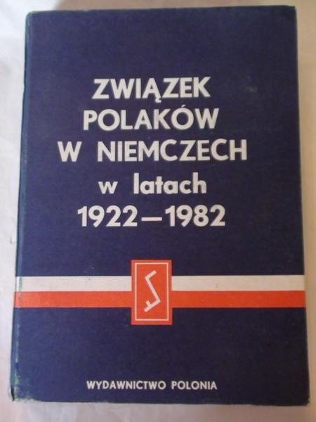 Marczewski Jerzy (red.) - Związek Polaków w Niemczech w latach 1922-1982