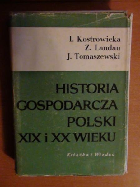 Kostrowicka Irena,  , Tomaszewski Jerzy - Historia gospodarcza polski XIX i XX wieku