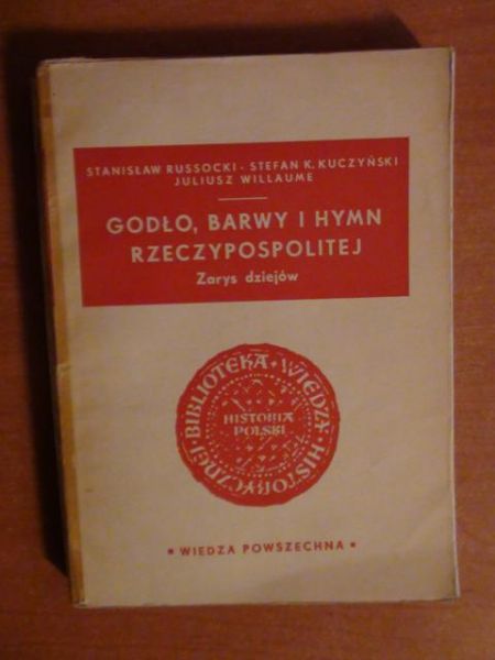 Leśnodorski Bogusław (red.) - Godło, barwy i hymn Rzeczpospolitej