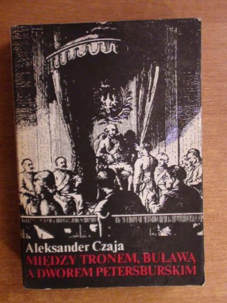 Między tronem, buławą a dworem petersburskim