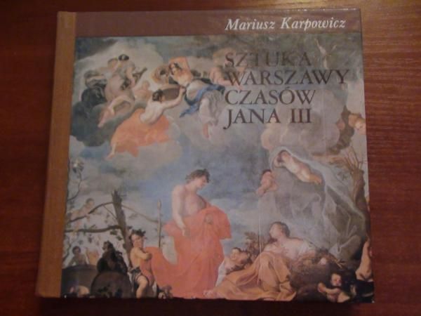 Karpowicz Mariusz - Sztuka Warszawy czasów Jana III