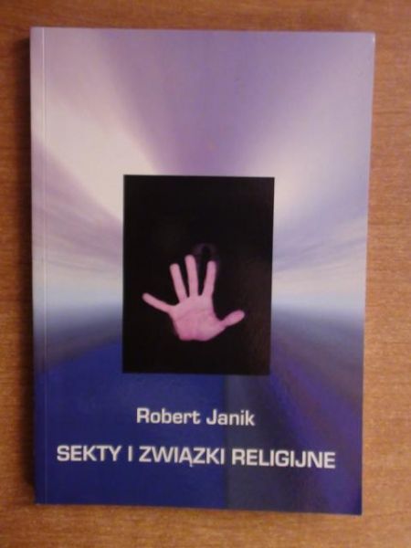 Janik Robert - Sekty i związki religijne