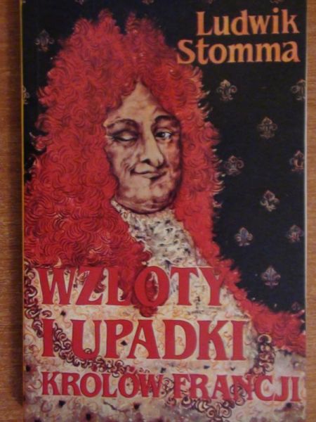 Wzloty i upadki Królów Francji