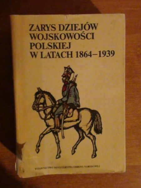 Zarys dziejów wojskowości polskiej w latach 1864-1939