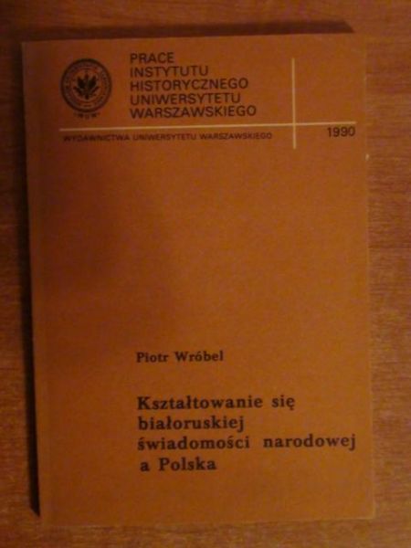 Kształtowanie się białoruskiej świadomości narodowej a Polska