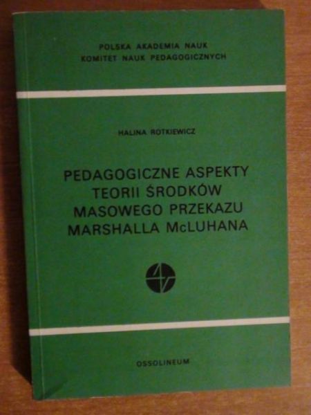Pedagogiczne aspekty teorii środków masowego przekazu Marshalla McLuhana