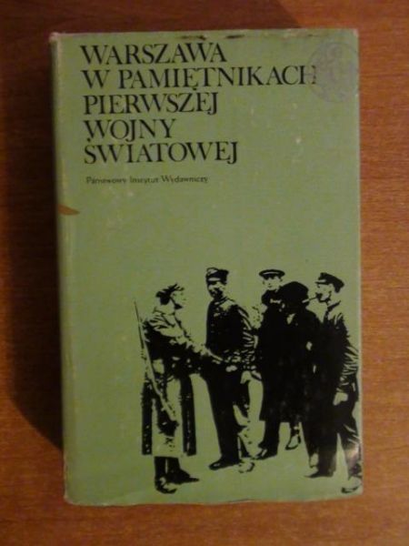 Dunin-Wąsowicz Krzysztof (oprac.) - Warszawa w pamiętnikach pierwszej wojny światowej
