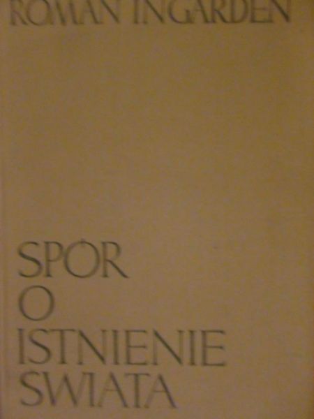 Ingarden Roman - Spór o istnienie świata Tom III