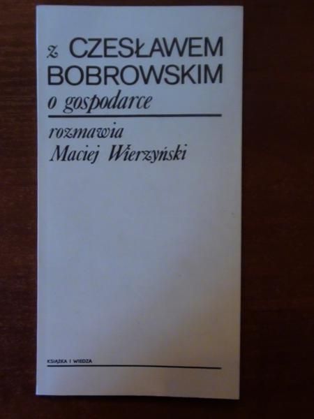 O gospodarce z Czesławem Bobrowskim