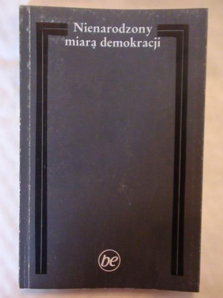 Styczeń Tadeusz (red.) - Nienarodzony miarą demokracji