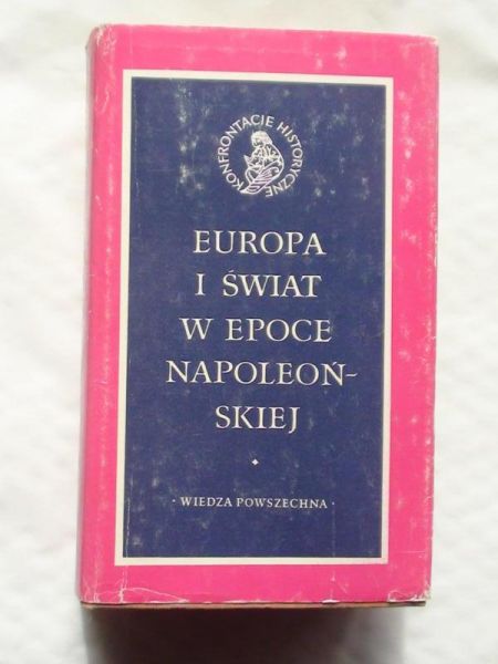 Gluck-Senkowska Monika (red.)  -  Europa i świat w epoce napoleońskiej