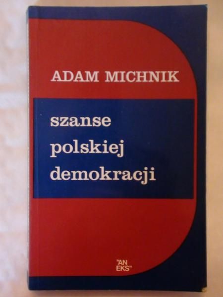Michnik Adam - Szanse polskiej demokracji