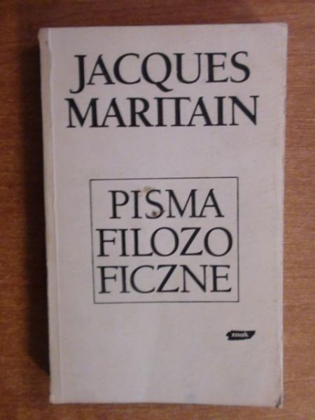 Maritain Jacques - Pisma filozoficzne