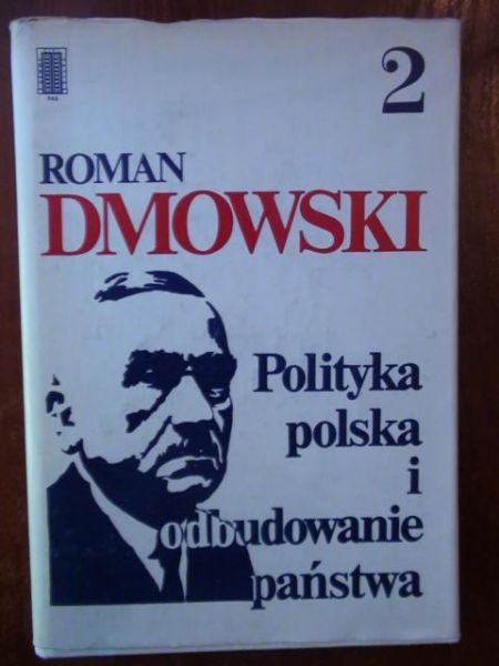 Dmowski Roman - Polityka polska i odbudowanie państwa Tom II