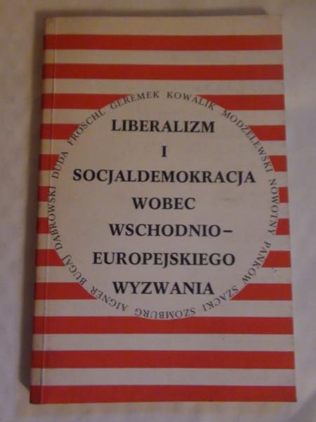 Marciniak Piotr, Stadler Andreas (red.) - Liberalizm i socjaldemokracja wobec wschodnio-europejskiego wyzwania