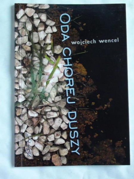 Wencel Wojciech - Oda chorej duszy