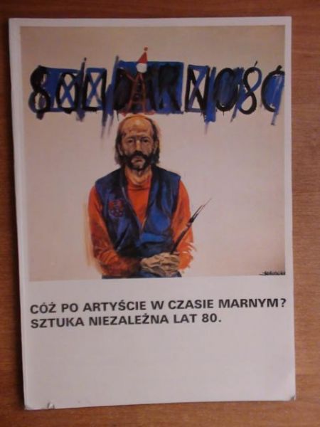 Cóż po artyście w czasie marnym? Sztuka niezależna lat 80