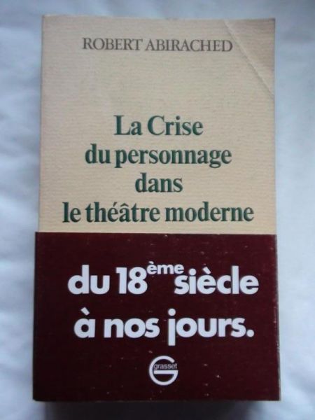 Abirached Robert - La crise du personnage dans le théâtre moderne