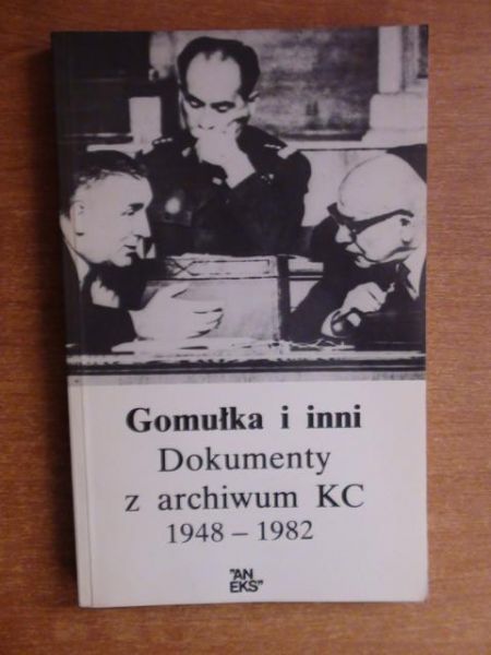 Gomułka i inni. Dokumenty z archiwum KC 1948-1982