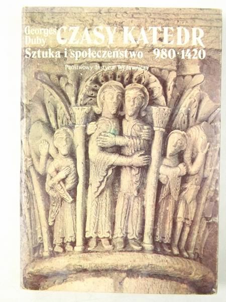 Czasy katedr. Sztuka i społeczeństwo 980-1420