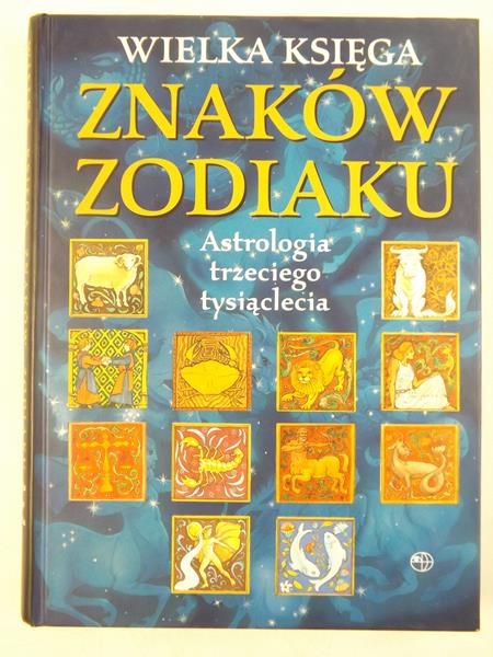 – Wielka księga znaków zodiaku. Astrologia trzeciego tysiąclecia