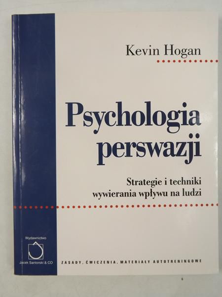 Psychologia perswazji: Strategie i techniki wywierania wpływu na ludzi