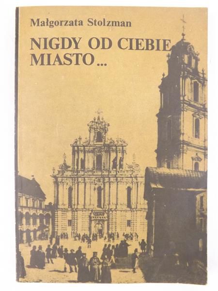 Nigdy od ciebie miasto…