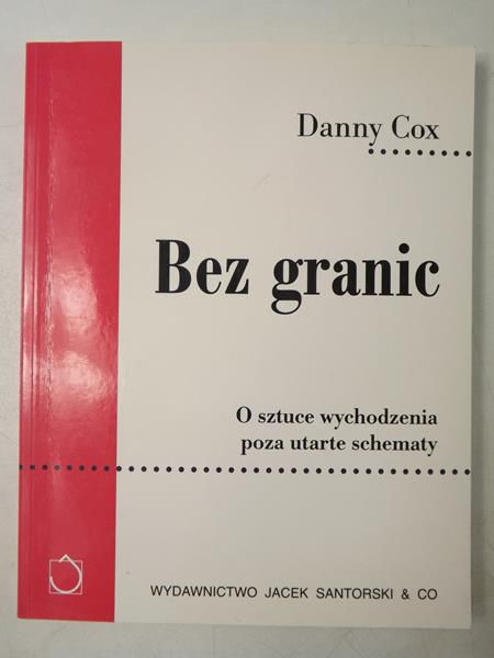 Cox Danny - Bez granic: O sztuce wychodzenia poza utarte schematy
