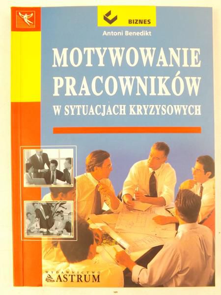 Motywowanie pracowników w sytuacjach kryzysowych