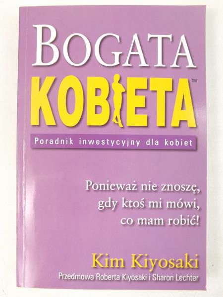 Kiyosaki Kim - Bogata kobieta: poradnik inwestycyjny dla kobiet