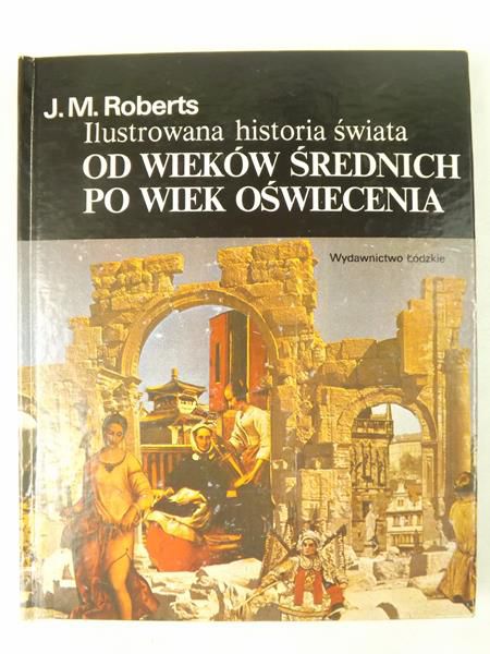 Od wieków średnich po wiek oświecenia.  Ilustrowana historia świata, t. II