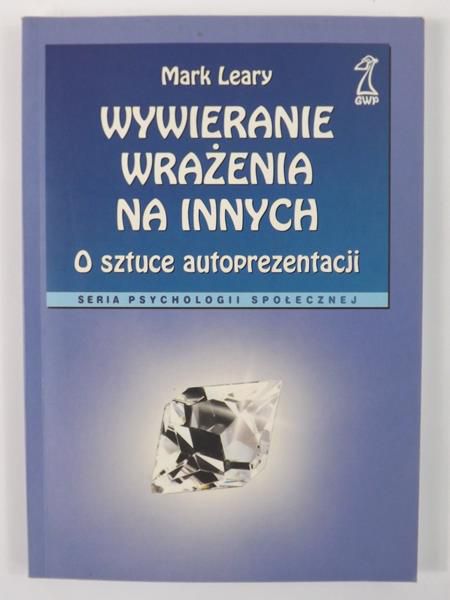 Wywieranie wrażenia na innych. O sztuce autoprezentacji